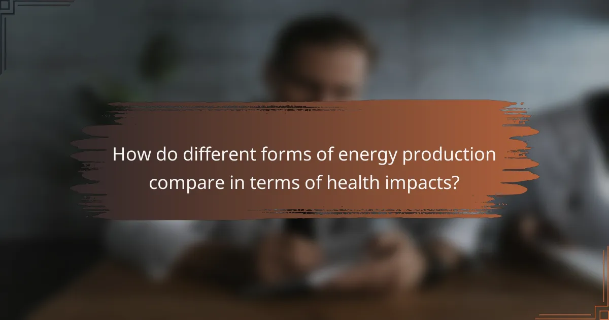 How do different forms of energy production compare in terms of health impacts?