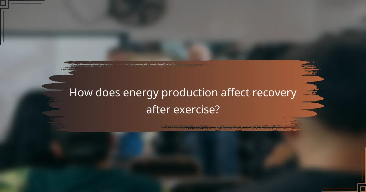 How does energy production affect recovery after exercise?