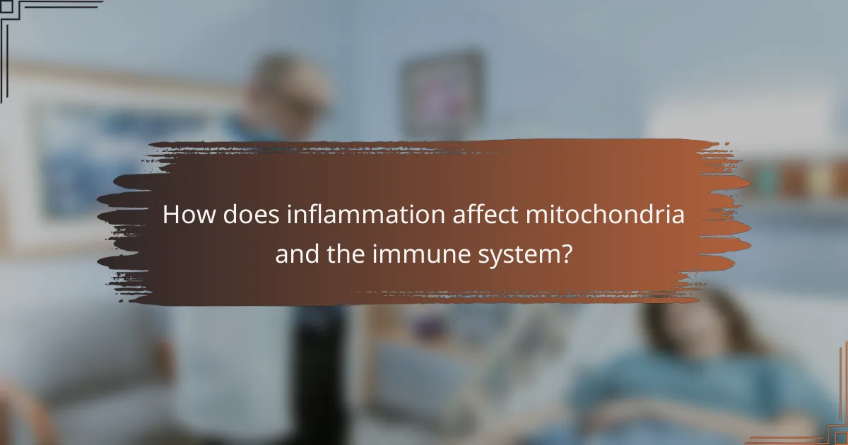 How does inflammation affect mitochondria and the immune system?