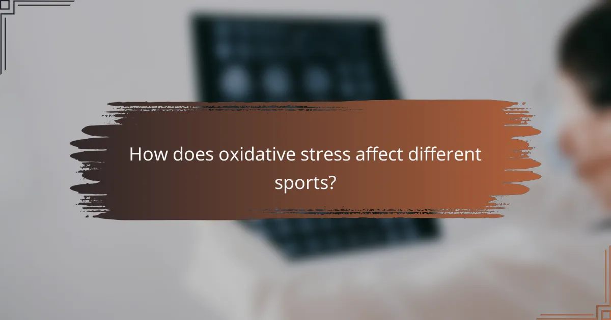 How does oxidative stress affect different sports?
