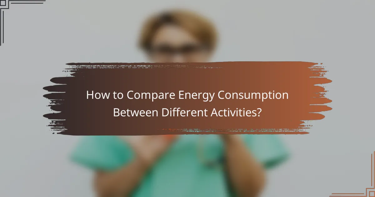 How to Compare Energy Consumption Between Different Activities?