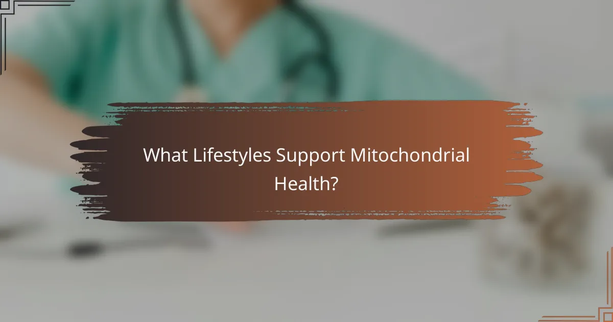 What Lifestyles Support Mitochondrial Health?