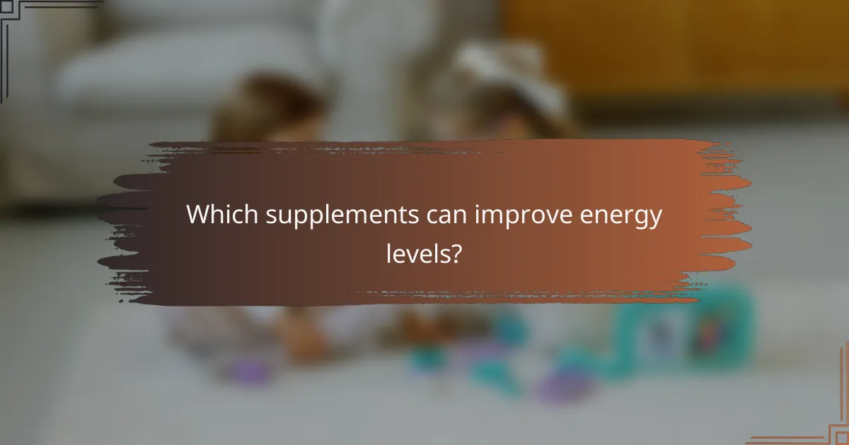 Which supplements can improve energy levels?
